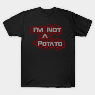 I'm Not A Potato T-Shirt